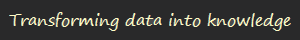 Transforming data into knowledge